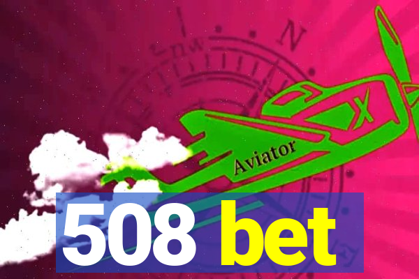 508 bet